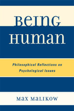 Being Human : Philosophical Reflections on Psychological Issues - Max Malikow