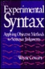 Experimental Syntax : Applying Objective Methods to Sentence Judgments - Wayne Cowart