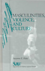 Masculinities, Violence and Culture : Sage Series on Violence Against Women - Suzanne E. Hatty