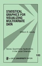Statistical Graphics for Visualizing Multivariate Data : Quantitative Applications in the Social Sciences - William G. Jacoby