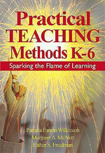 Practical Teaching Methods K-6 : Sparking the Flame of Learning - Pamela Fannin Wilkinson