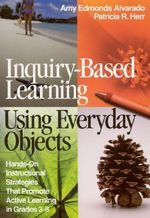 Inquiry-Based Learning Using Everyday Objects : Hands-On Instructional Strategies That Promote Active Learning in Grades 3-8 - Amy Edmonds Alvarado
