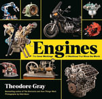 Engines : The Inner Workings of Machines That Move the World - Theodore Gray