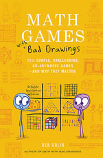 Math Games with Bad Drawings : 75 1/4 Simple, Challenging, Go-Anywhere Games & And Why They Matter - Ben Orlin