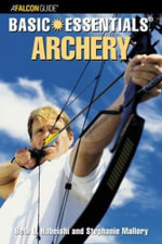 Basic Essentials (R) Archery : Falcon Guide - Beth Habeishi