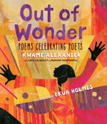 Out of Wonder : Poems Celebrating Poets - Ekua Holmes