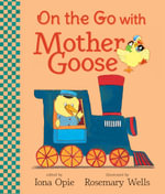On the Go with Mother Goose Board Book : My Very First Mother Goose - Iona Opie