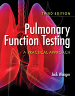 Pulmonary Function Testing: A Practical Approach : . - Jack Wanger