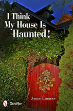 I Think My House is Haunted! - JOANNE EMMONS