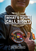 What's Your Call Sign? : The Hilarious Stories behind a Naval Aviation Tradition - Ben 'lobo' Taggart