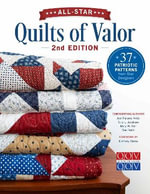 All-Star Quilts of Valor : 37 Patriotic Patterns from Star Designers - QUILTS OF VALOUR FOUNDATION