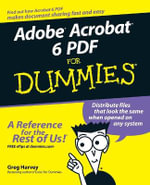 Adobe Acrobat 6 PDF For Dummies : For Dummies Series - Greg Harvey