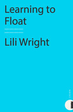 Learning to Float : The Journey of a Woman, a Dog, and Just Enough Men - Lili Wright