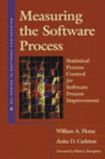 Measuring the Software Process : Statistical Process Control for Software Process Improvement - William A. Florac