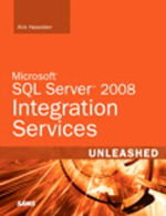 Microsoft SQL Server 2008 Integration Services Unleashed : Unleashed - Kirk Haselden