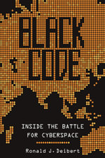 Black Code : Surveillance, Privacy, and the Dark Side of the Internet - Ronald J. Deibert