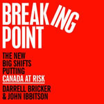 Breaking Point : The New Big Shifts Putting Canada at Risk - Wayne Ward