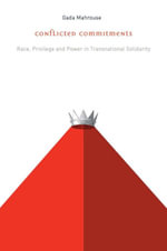Conflicted Commitments : Race, Privilege, and Power in Solidarity Activism - Gada Mahrouse