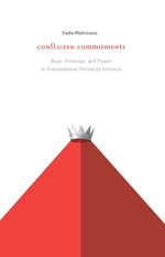 Conflicted Commitments : Race, Privilege, and Power in Solidarity Activism - Gada Mahrouse