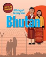 A Refugee s Journey from Bhutan : Leaving My Homeland - Barghoorn Linda