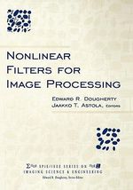 Nonlinear Filters for Image Processing : SPIE/IEEE Series on Imaging Science & Engineering - Edward R. Dougherty