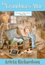 In Grandma's Attic : Grandma's Attic Series - Arleta Richardson