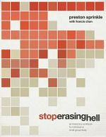 Stop Erasing Hell : An Interactive Workbook - Preston Sprinkle