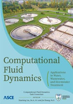 Computational Fluid Dynamics : Applications in Water, Wastewater and Stormwater Treatment - Xiaofeng Liu