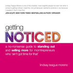 Getting Noticed : A No-Nonsense Guide to Standing Out and Selling More for Momtrepreneurs Who 'Ain't Got Time for That' - Lindsay Teague Moreno