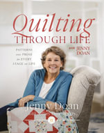 Quilting Through Life : Patterns and Prose for Every Stage of Life (Spiral Bound to Lay Flat) - Jenny Doan