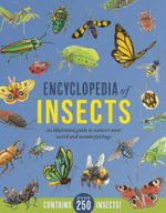 Encyclopedia of Insects : An Illustrated Guide to Nature's Most Weird and Wonderful Bugs - Jules Howard