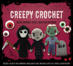 Creepy Crochet Kit : Create Adorable Ghouls, Monsters and More! Includes: 4 Colors of Yarn, Embroidery Thread, Crochet Hook, Yarn Needle, Safety Eyes, Fiberfill, Instruction Book - Kati Gálusz