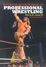 Biographical Dictionary of Professional Wrestling, 2d ed. - Harris M., III Lentz