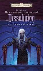 Dissolution : R.A. Salvatore Presents The War of the Spider Queen, Book I - Richard Lee Byers