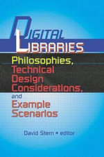 Digital Libraries : Philosophies, Technical Design Considerations, and Example Scenarios - David Stern