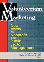 Volunteerism Marketing : New Vistas for Nonprofit and Public Sector Management - Walter W., Jr. Wymer