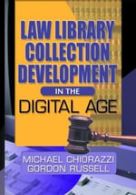 Law Library Collection Development in the Digital Age - Gordon Russell