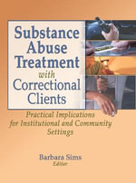 Substance Abuse Treatment with Correctional Clients : Practical Implications for Institutional and Community Settings - Letitia C Pallone
