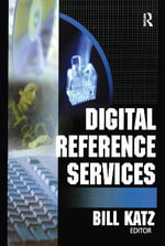 Digital Reference Services : Monograph Published Simultaneously As the Journal of Health Care Chaplaincy, Vol. 12, Nos. 1/2 and Vol. 13, No. 1 Ser. - Linda S Katz