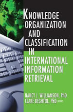 Knowledge Organization and Classification in International Information Retrieval : Cataloging and Classification Quarterly Ser. - Nancy Williamson