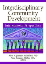 Interdisciplinary Community Development : International Perspectives - Alice K Johnson Butterfield