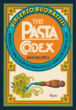 The Pasta Codex : 1001 Recipes - Vincenzo Buonassisi