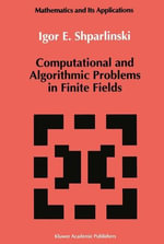 Computational and Algorithmic Problems in Finite Fields : Mathematics and its Applications - Igor E. Shparlinski