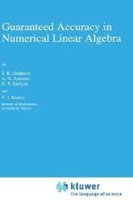 Guaranteed Accuracy in Numerical Linear Algebra : MATHEMATICS AND ITS APPLICATIONS (KLUWER ) - S.K. Godunov