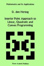 Interior Point Approach to Linear, Quadratic and Convex Programming : Algorithms and Complexity - D. Den Hertog