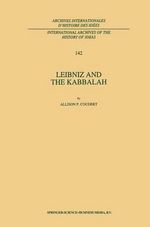 Leibniz and the Kabbalah : ARCHIVES INTERNATIONALES D'HISTOIRE DES IDEES/INTERNATIONAL ARCHIVES OF THE HISTORY OF IDEAS - A.P. Coudert