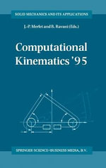 Computational Kinematics '95 : Proceedings: Workshop on Computational Kinematics Held in Sophia Antipolis, France, September 4-6, 1995 : Proceedings: Workshop on Computational Kinematics Held in Sophia Antipolis, France, September 4-6, 1995 - Bahram Ravani