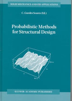 Probabilistic Methods for Structural Design : SOLID MECHANICS AND ITS APPLICATIONS - Carlos Guedes Soares