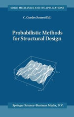 Probabilistic Methods for Structural Design : SOLID MECHANICS AND ITS APPLICATIONS - Carlos Guedes Soares