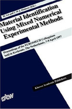 Material Identification Using Mixed Numerical Experimental Methods : Proceedings of the Euromech Colloquium Held in Kerkrade, the Netherlands, 7-9 April 1997 - Hugo Sol
